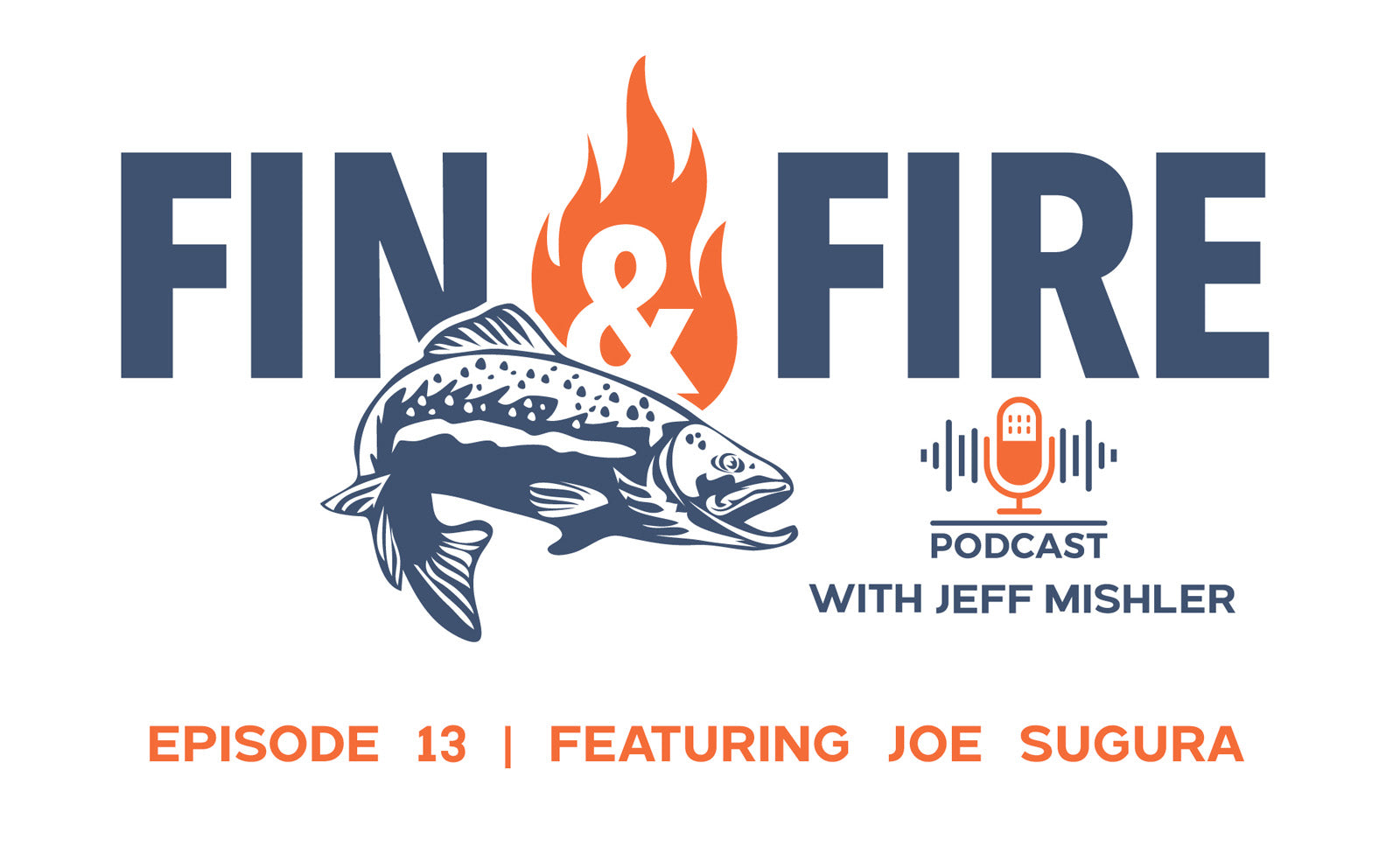 Episode 13 Featuring Joe Sugura---World Traveled Fly Angler and Tidewater Salmon Fishing Icon
