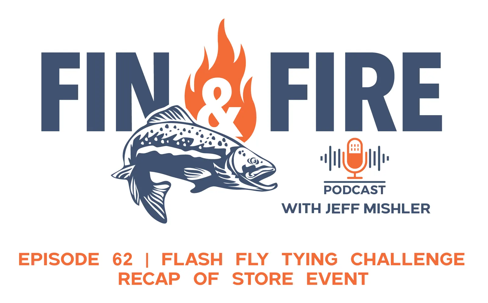 Episode 62 Featuring The Flash Tying Challenge---Fin and Fire's Annual In-Store Event
